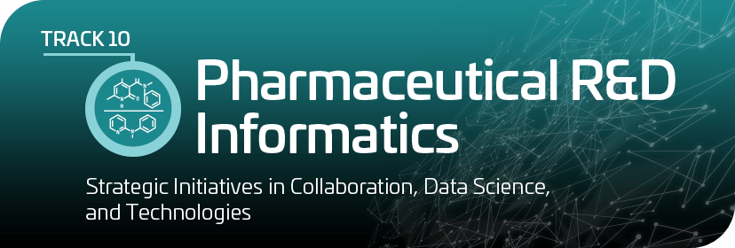 Track 10: Pharmaceutical R&D Informatics Track 10: Pharmaceutical R&D Informatics